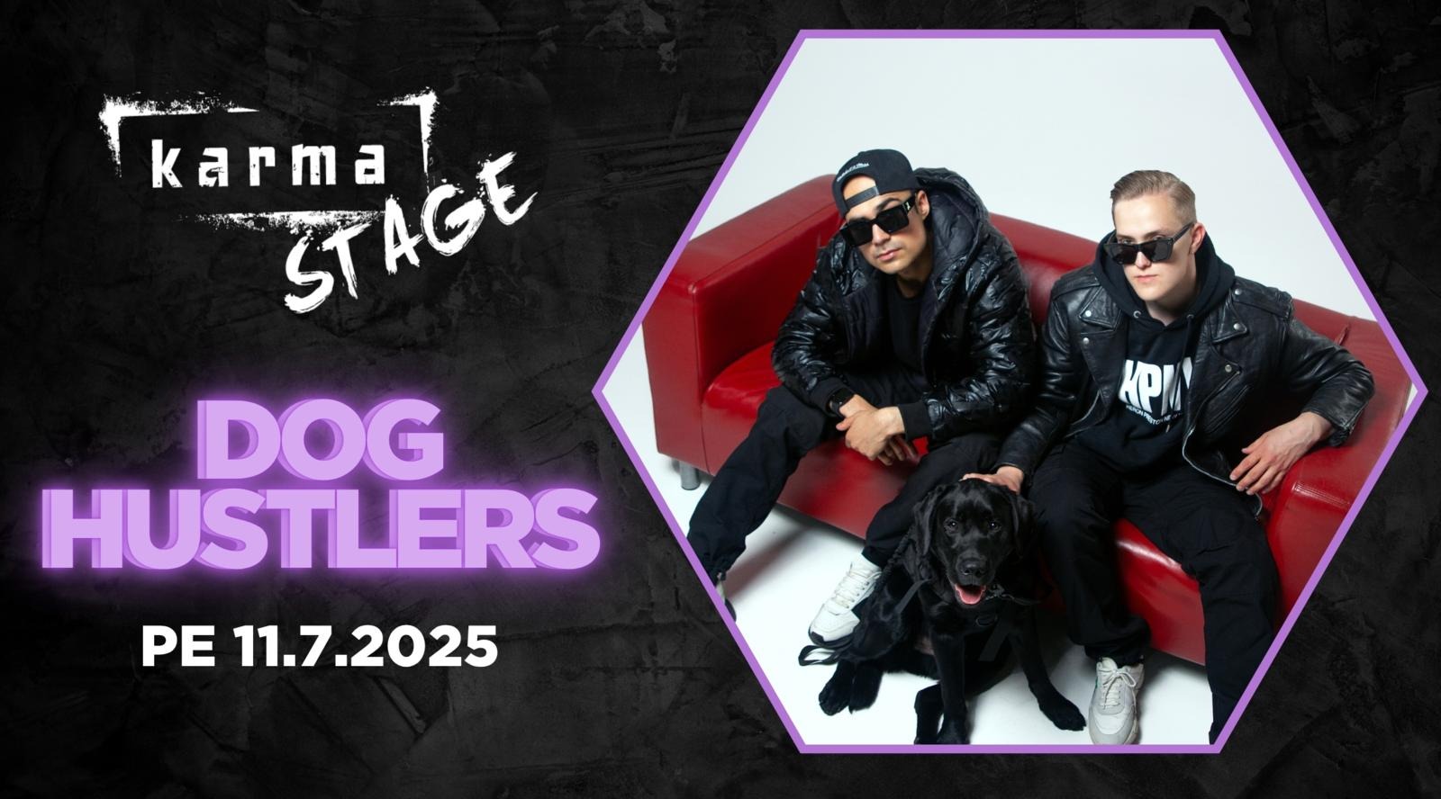 Dog Hustlers KARMA STAGElla pe 11.7.2025.
