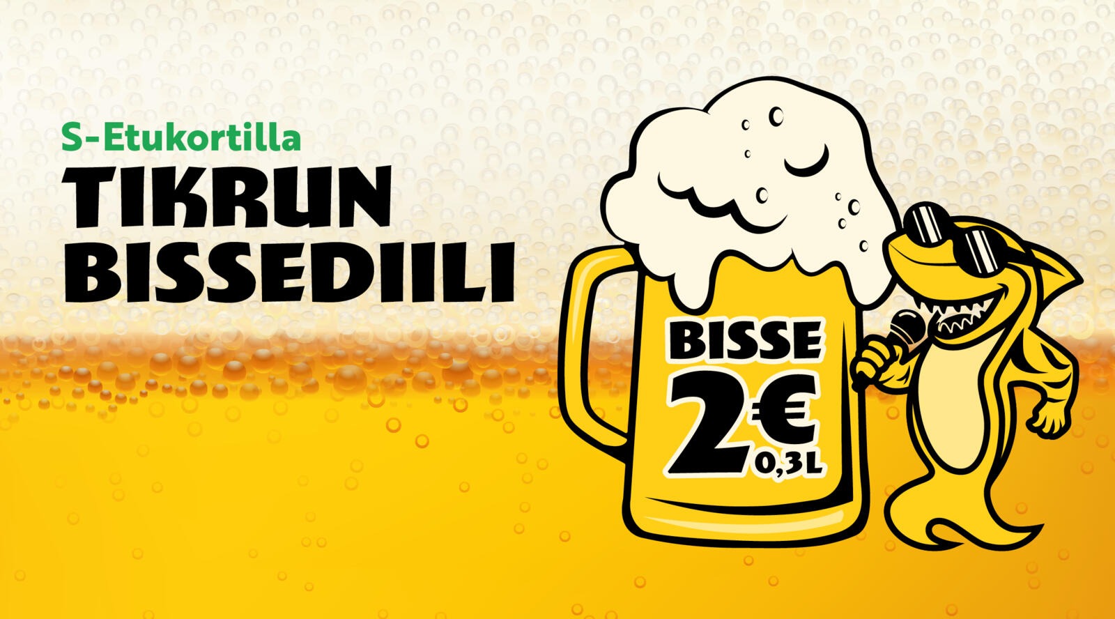 Tikrun bissediili -grafiikkamainos. Tekstiä, jossa kerrotaan, että bisse on S-Etukortilla 2 €.