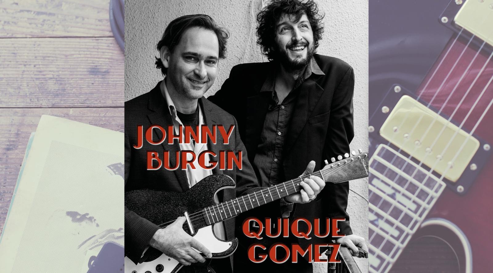 Johnny Burgin, Quique Gomez