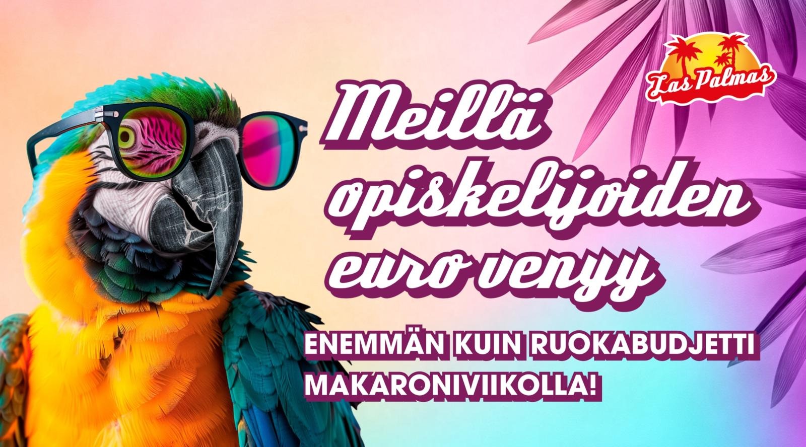 Papukaija aurinkolasit päässä ja teksti "Meillä opiskelijoiden euro venyy enemmän kuin ruokabudjetti makaroniviikolla"