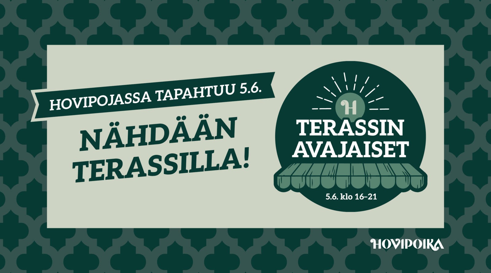 Heleroheline taust tumerohelise dekoratiivse mustriga. Keskelt bänner tekstiga terrasse avamisest.