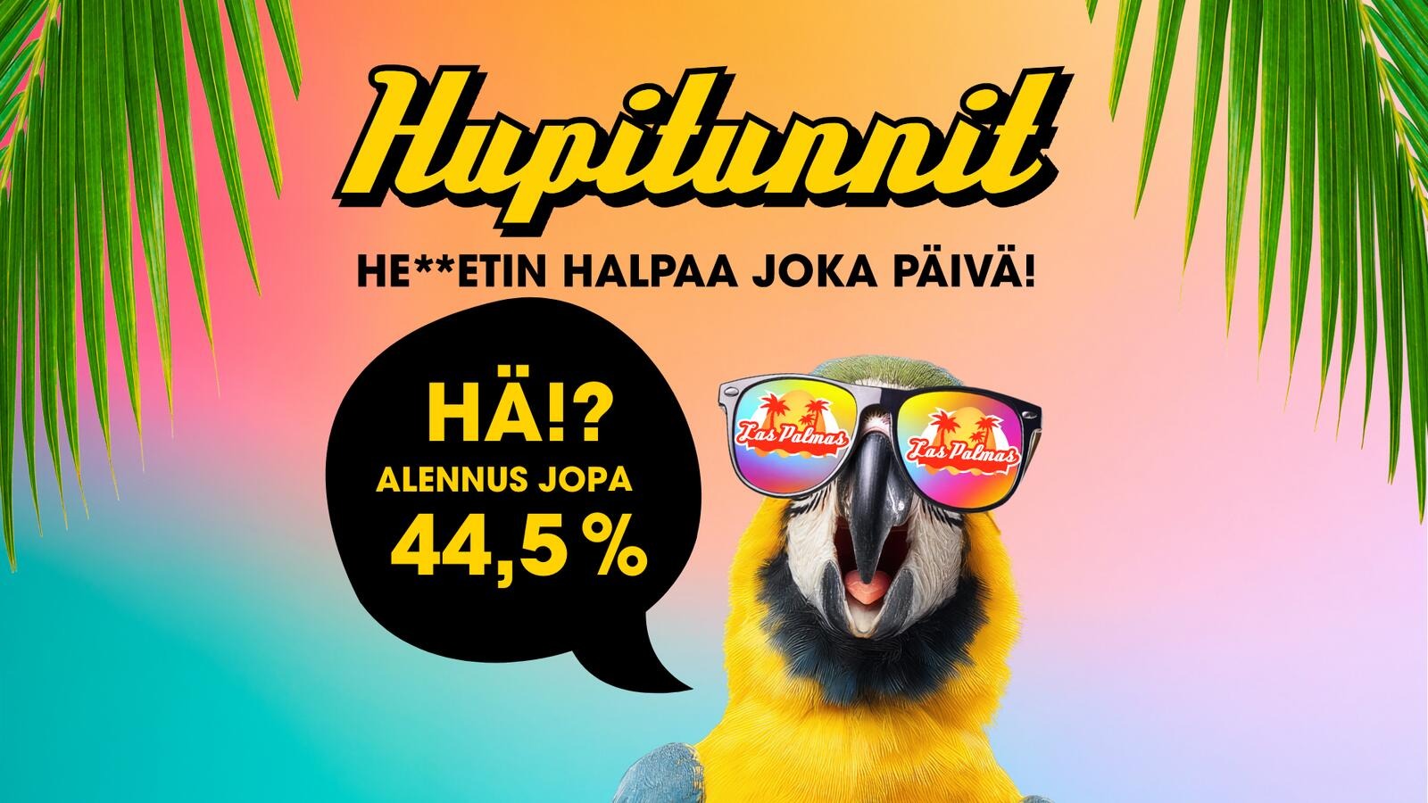 Papukaija nimeltä Polly aurinkolasit päässä katsoo kameraan. Teksti "Hupitunnit – hemmetin halpaa joka päivä!"