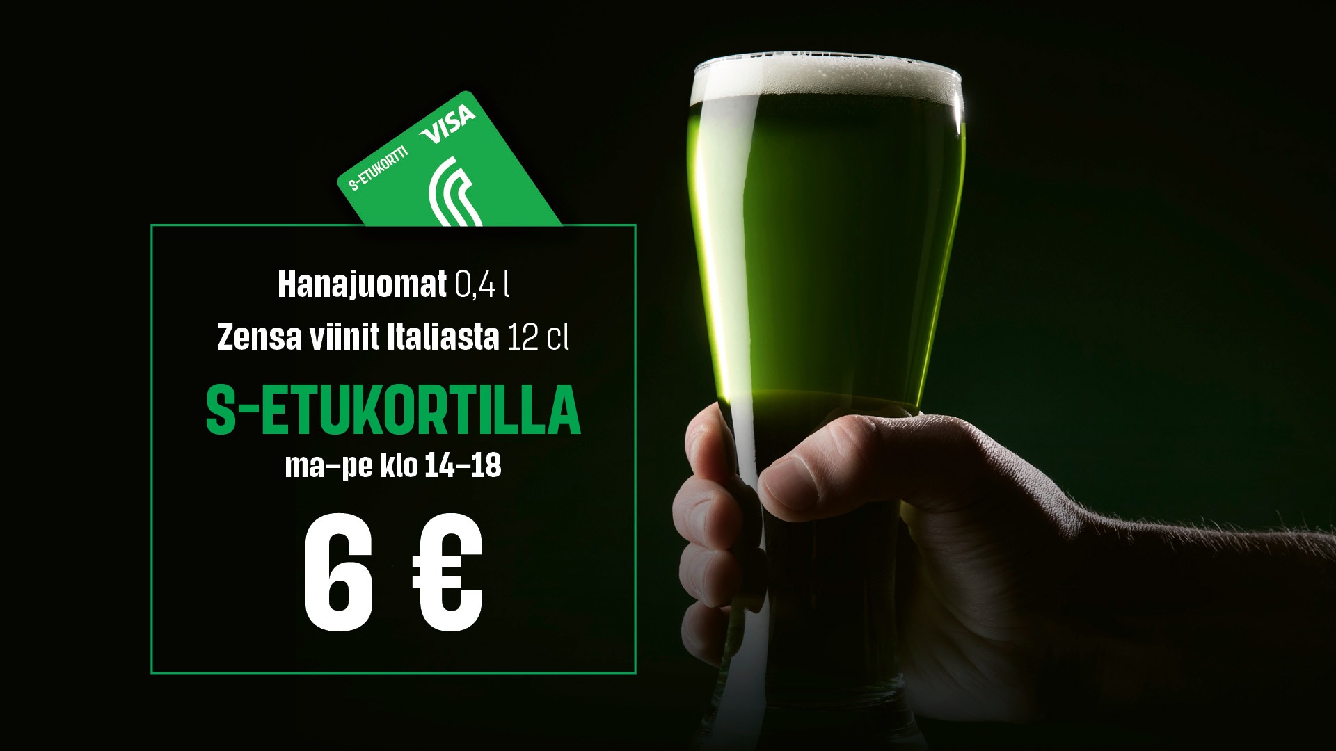 Käsi pitää kiinni vihreästä tuopista, vieressä S-Etukortti ja hintatiedot juomatarjouksesta.