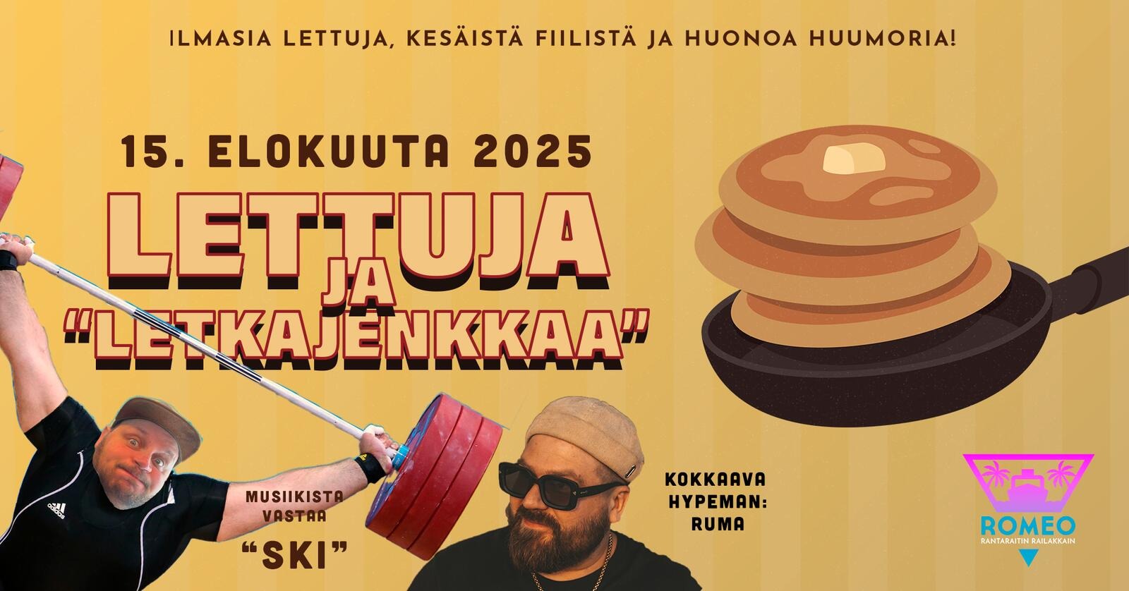 Lettuja ja Letkajenkkaa Romeolla perjantaina 15. elokuuta. Ilmaisia lettuja terassilla sadalle ensimmäiselle
