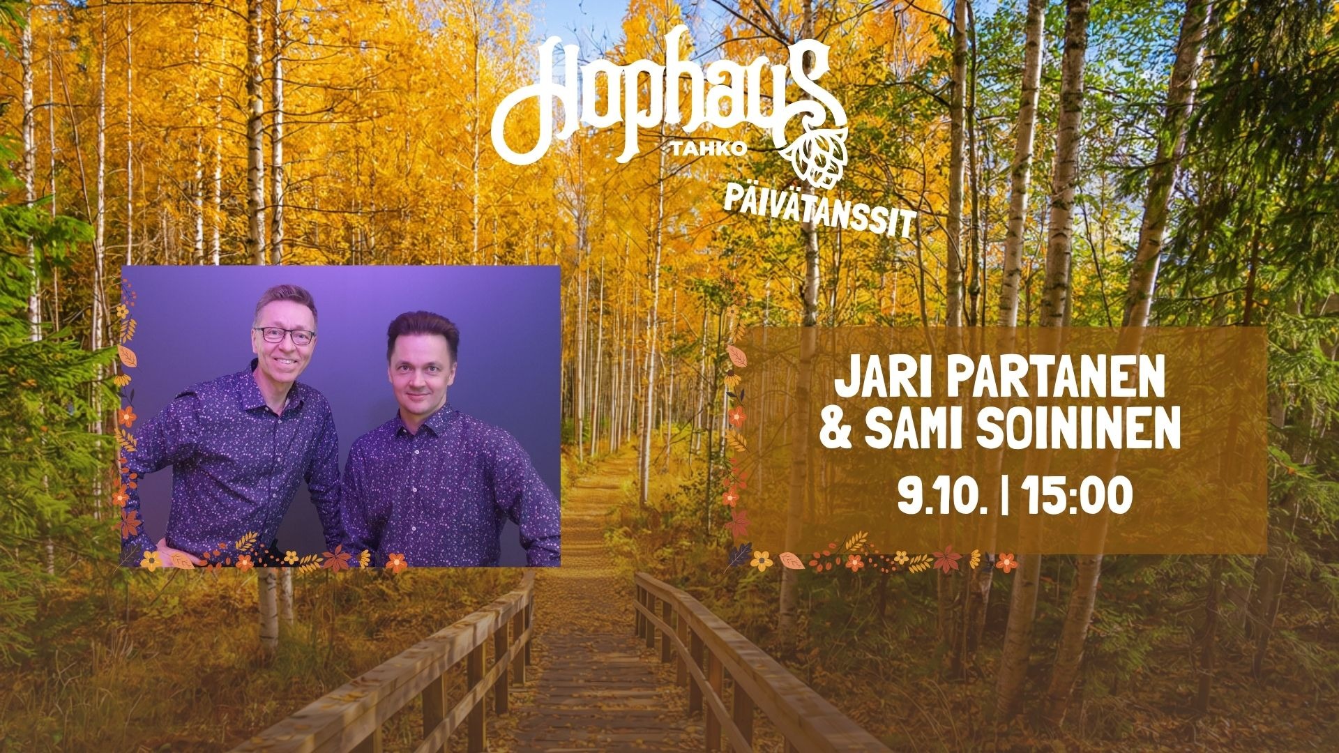 HOPHAUS PÄIVÄTANSSEILLA: JARI PARTANEN & SAMI SOININEN
