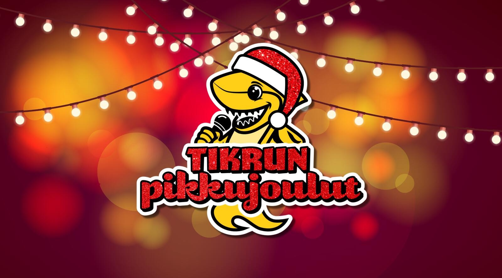 Jouluvaloja, Tiikerihai-maskotti tonttulakki päässä ja "Tikrun pikkujoulut" teksti