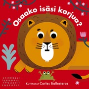 Iloisia Ilmeitä: Osaako Isäsi Karjua? (9789510448717)