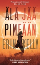 Kelly, Erin: Älä Jää Pimeään Pokkari (9789512417469)