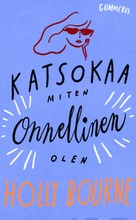 Bourne, Holly: Katsokaa Miten Onnellinen Olen Pokkari (9789512418497)