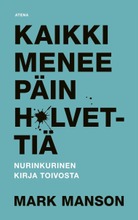 Manson, Mark: Kaikki Menee Päin H*Lvettiä Pokkari (9789523006430)