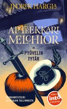 Harglan, Indrek: Apteekkari Melchior Ja Pyövelin Tytär Pokkari (9789523512573)