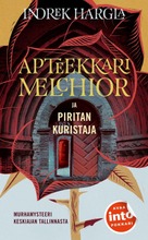 Harglan, Indrek: Apteekkari Melchior Ja Piristan Kuristaja Pokkari (9789523512580)