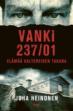 Juha Heinonen, Vanki 237/01 - Elämää Kaltereiden Takana