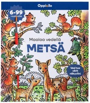 Oppi&Ilo Maalaa Vedellä Metsä -Puuhakirja 6-99 V
