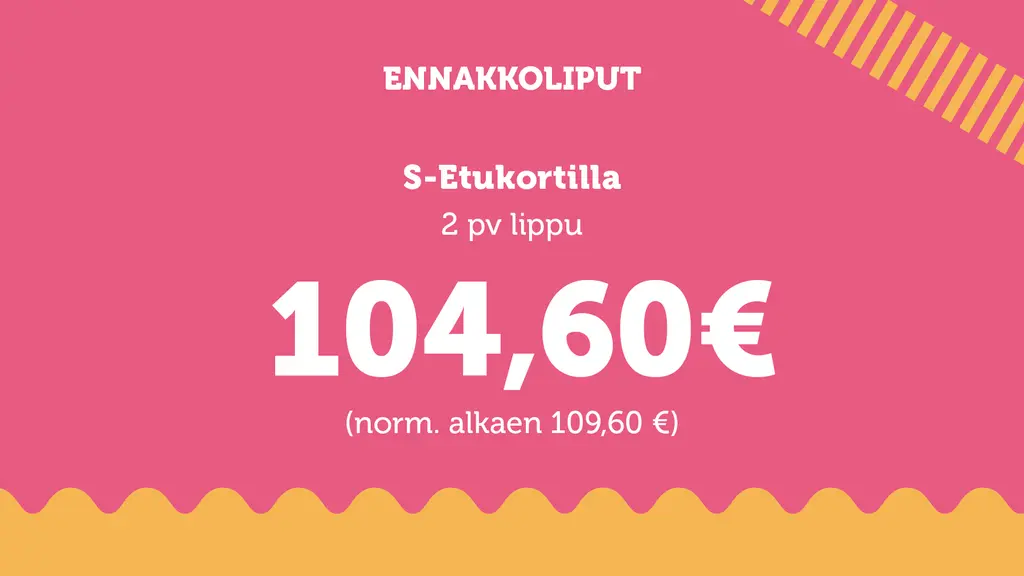 Kahden päivän liput S-Etukortilla 104,60 € (normaalisti 109,60 €).