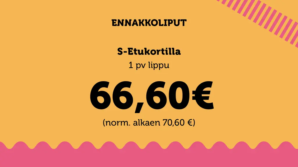 Yhden päivän liput S-Etukortilla 66,60 € (normaalisti 70,60 €).