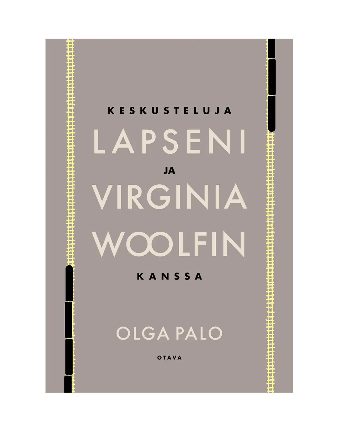 Kirjankansi Olga Palo Keskusteluja lapseni ja Virginia Woolfin kanssa