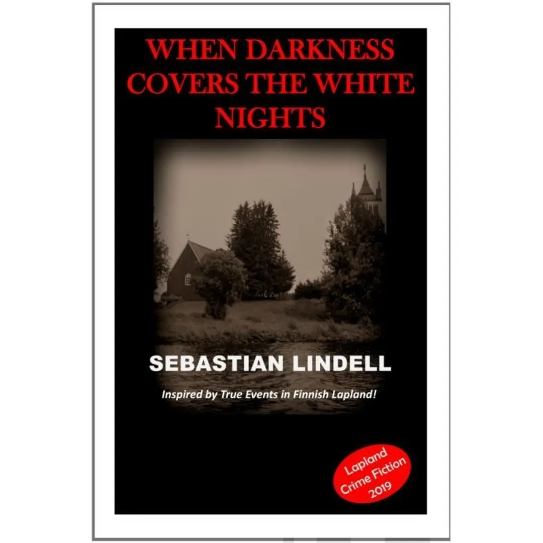 Lindell, When Darkness Covers the White Nights - A Crime Mystery from Lapland