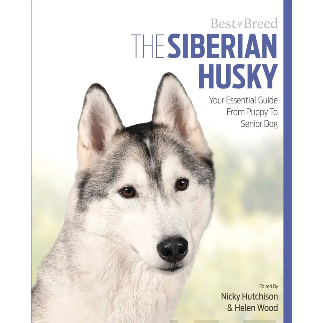 Hutchison, The Siberian Huskey - Your Essential Guide From Puppy to Senior Dog