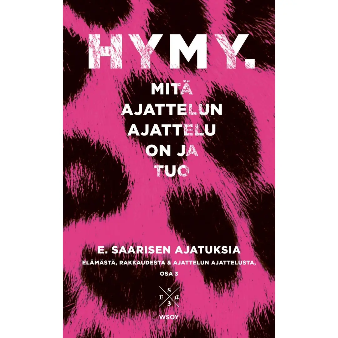 Saarinen, Hymy. Mitä ajattelun ajattelu on ja tuo - E. Saarisen ajatuksia elämästä, rakkaudesta ja ajattelun ajattelusta, osa 3