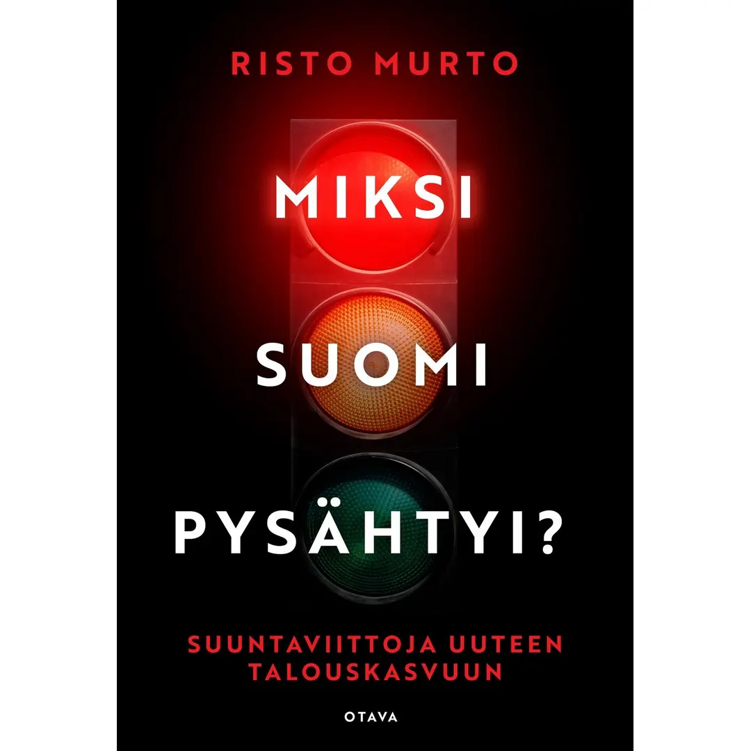 Murto, Miksi Suomi pysähtyi? - Suuntaviittoja uuteen talouskasvuun