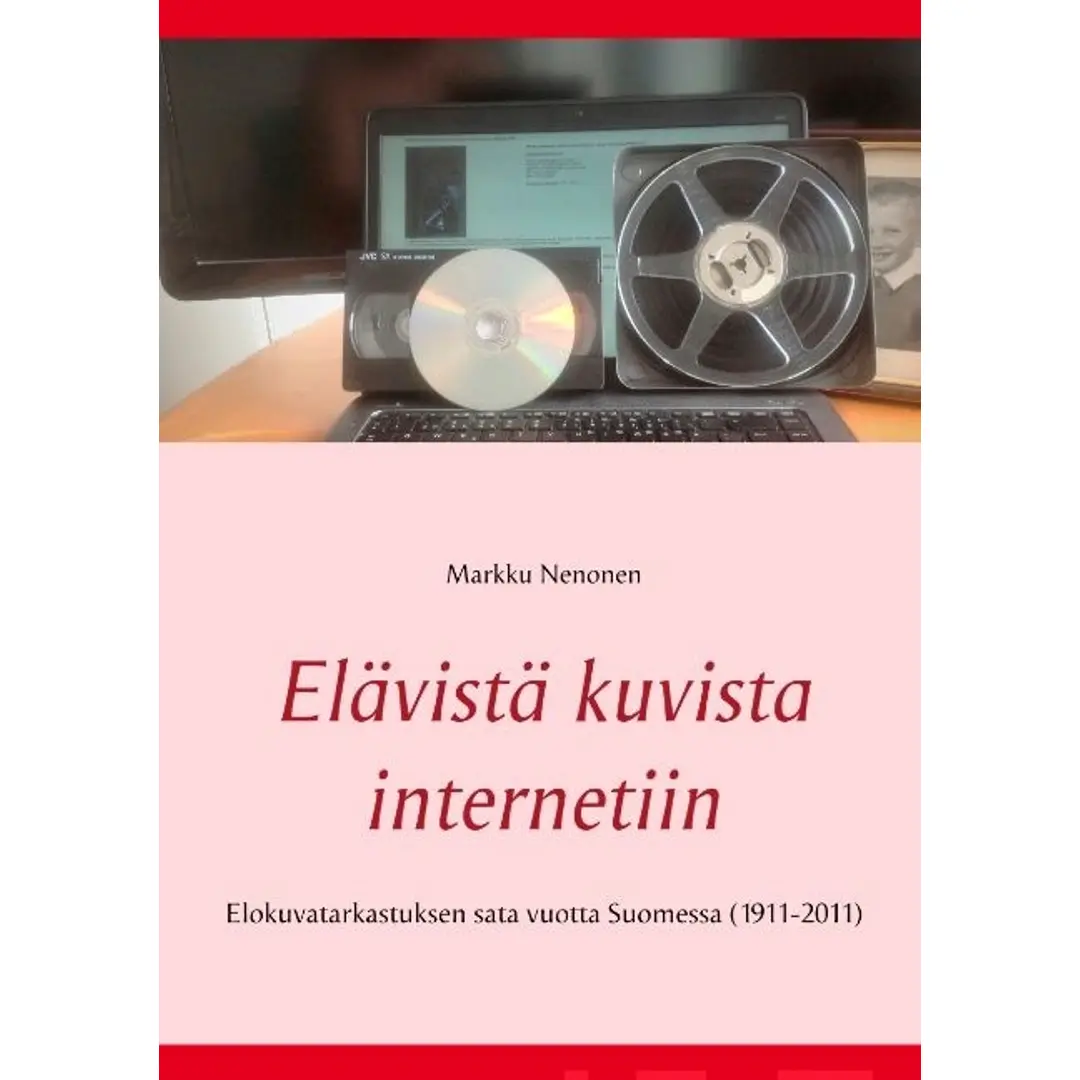 Nenonen, Elävistä kuvista internetiin - Elokuvatarkastuksen sata vuotta Suomessa (1911-2011)