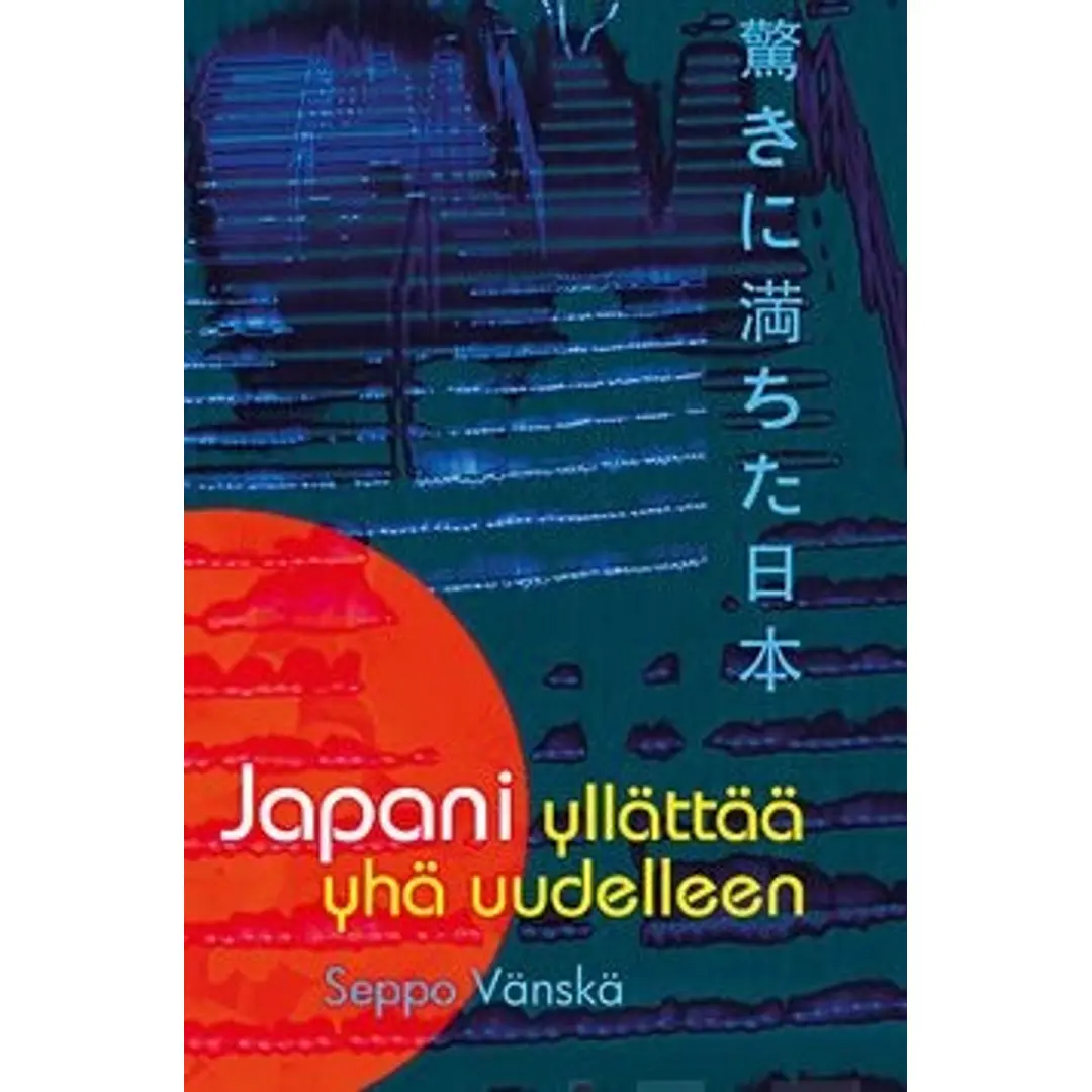 Vänskä, Japani yllättää yhä uudelleen - Kaksikymmentä vuotta lähetin kyydissä