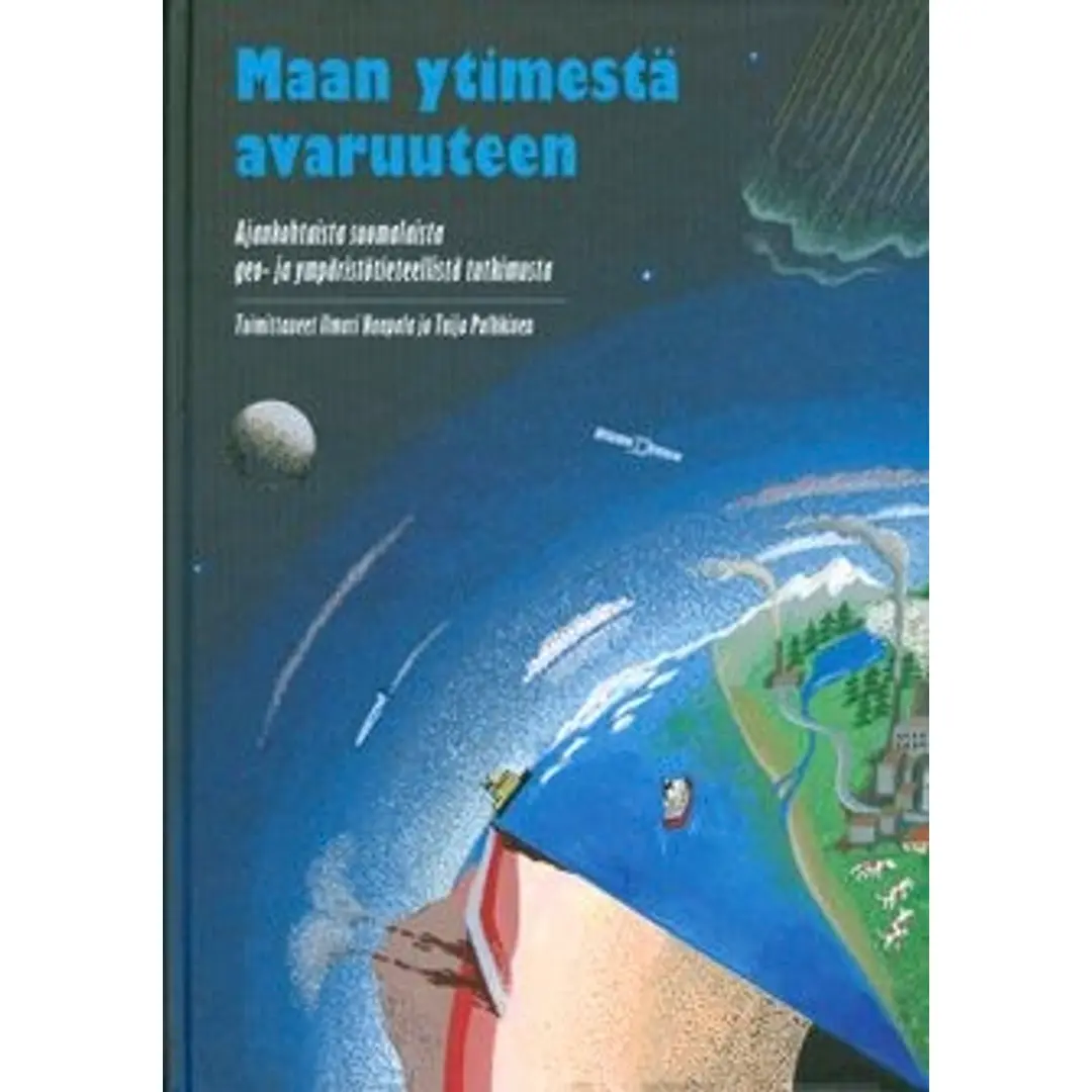 Maan ytimestä avaruuteen - ajankohtaista suomalaista geo- ja ympäristötieteellistä tutkimusta