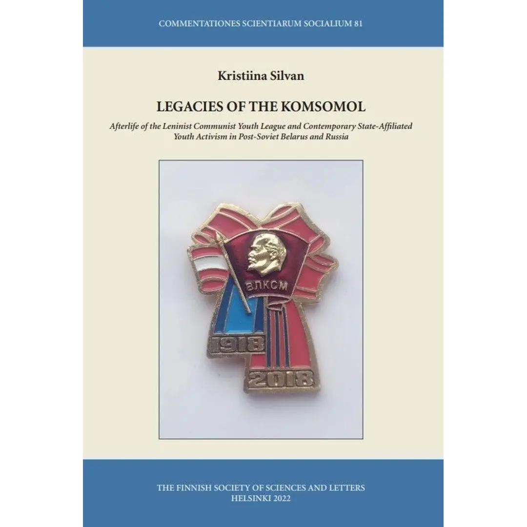 Silvan, Legacies of the Komsomol - Afterlife of the Leninist Communist Youth League and Contemporary State - Affiliated Youth Activism in Post-Soviet Russia and Belarus