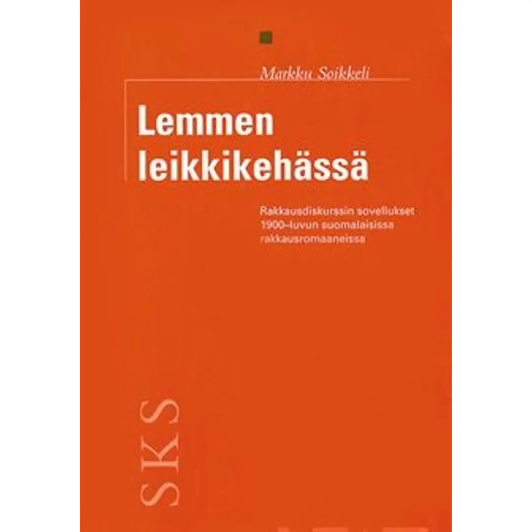 Soikkeli, Lemmen leikkikehässä - rakkausdiskurssin sovellukset 1900-luvun suomalaisissa rakkausromaaneissa