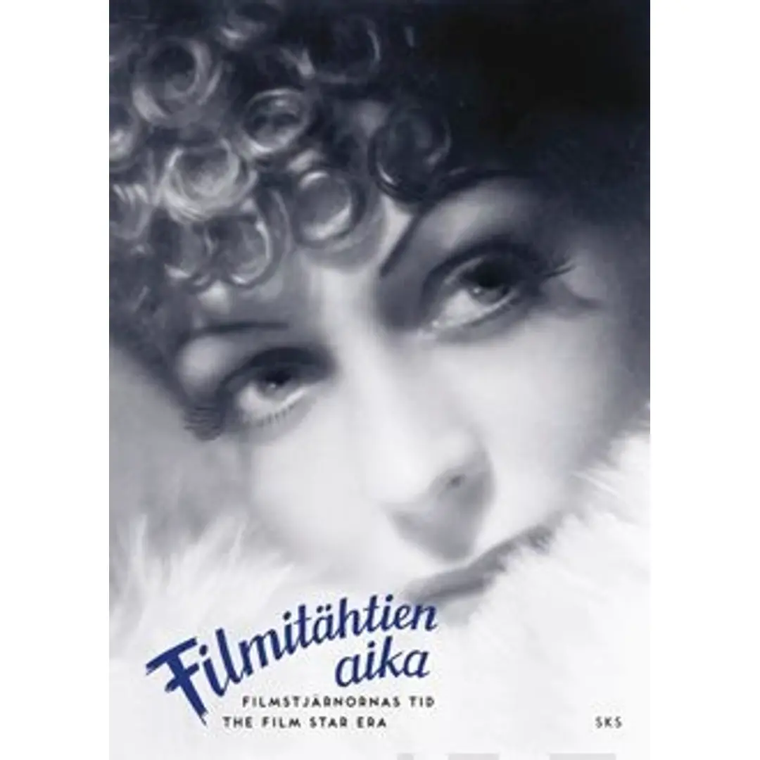 Filmitähtien aika - actors and actresses from the golden era of finnish cinema - näyttelijöitä suomalaisen elokuvan kultakaudelta - skådespelare under den finska filmens guldålder