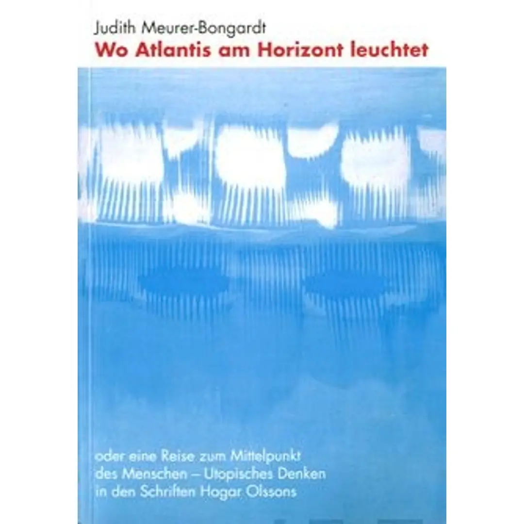 Meurer-Bongardt, Wo Atlantis am Horizont leuchtet oder eine Reise zum Mittelpunkt des Menschen