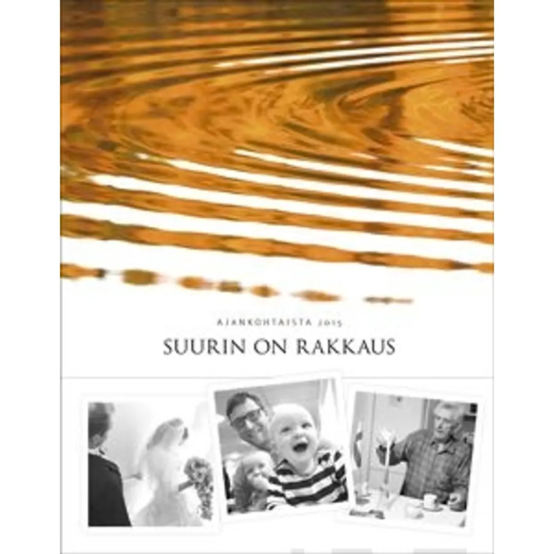 Suurin on rakkaus - Ajankohtaista 2015 : Vuosikirja