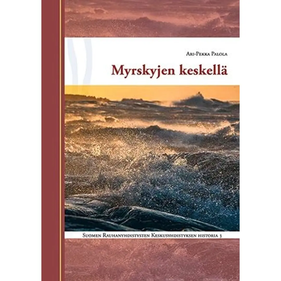 Palola, Myrskyjen keskellä - Suomen Rauhanyhdistysten Keskusyhdistyksen historia 3 (1962-1980)