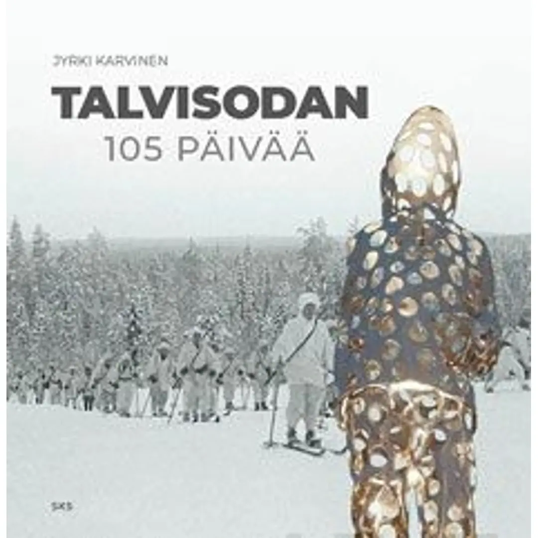 Karvinen, Talvisodan 105 päivää - Kuinka pienen kansan tarinasta valettiin teräksinen muistomerkki