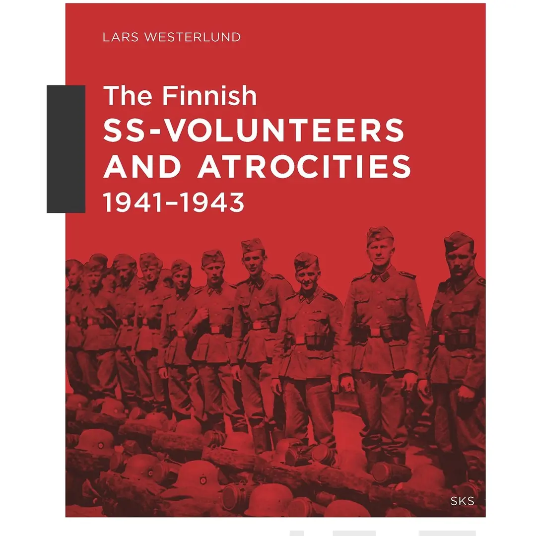 Westerlund, The Finnish SS-Volunteers and Atrocities 1941-1943 - Against Jews, Civilians and Prisoners of War in Ukraine and the Caucasus Region 1941-1943