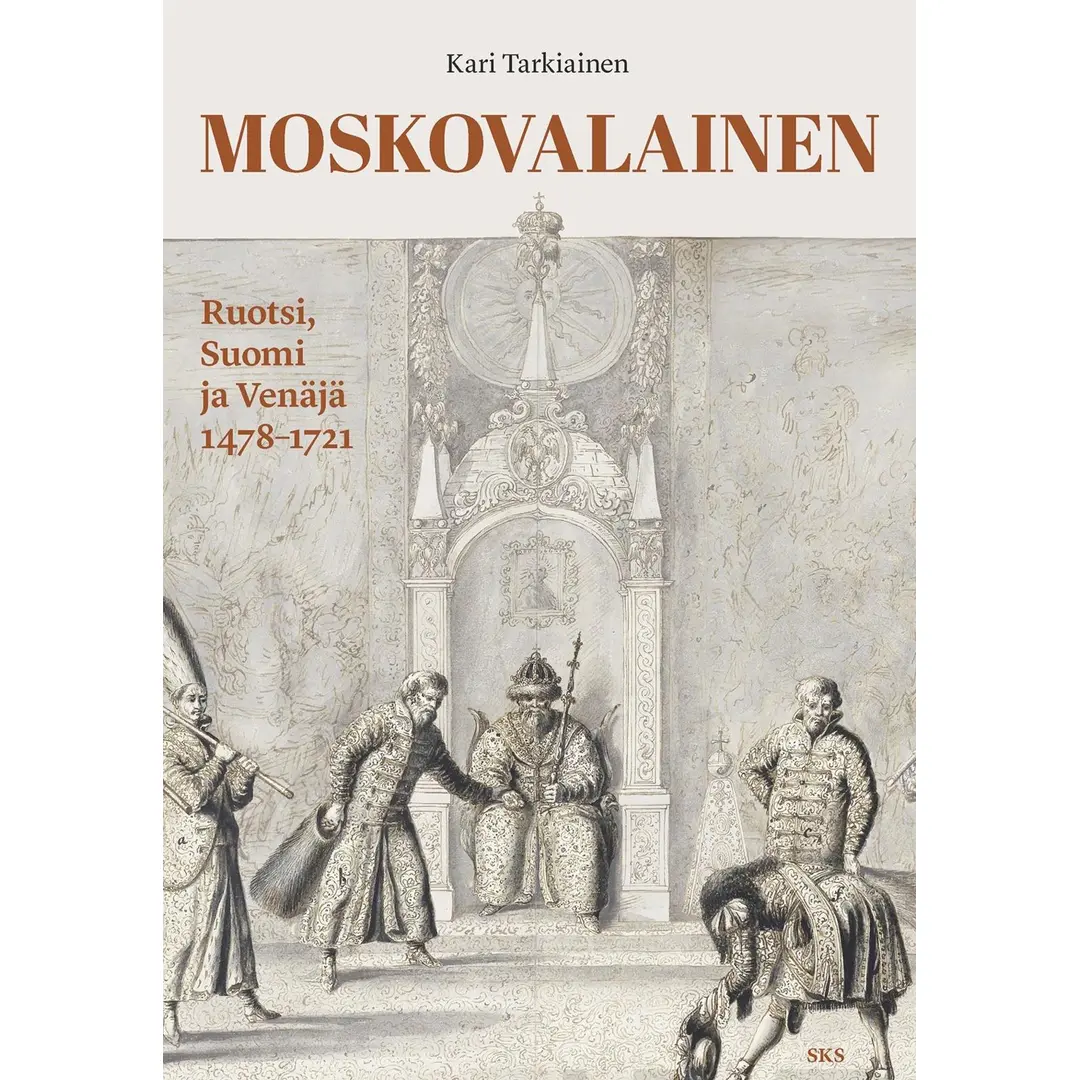 Tarkiainen, Moskovalainen - Ruotsi, Suomi ja Venäjä 1478-1721