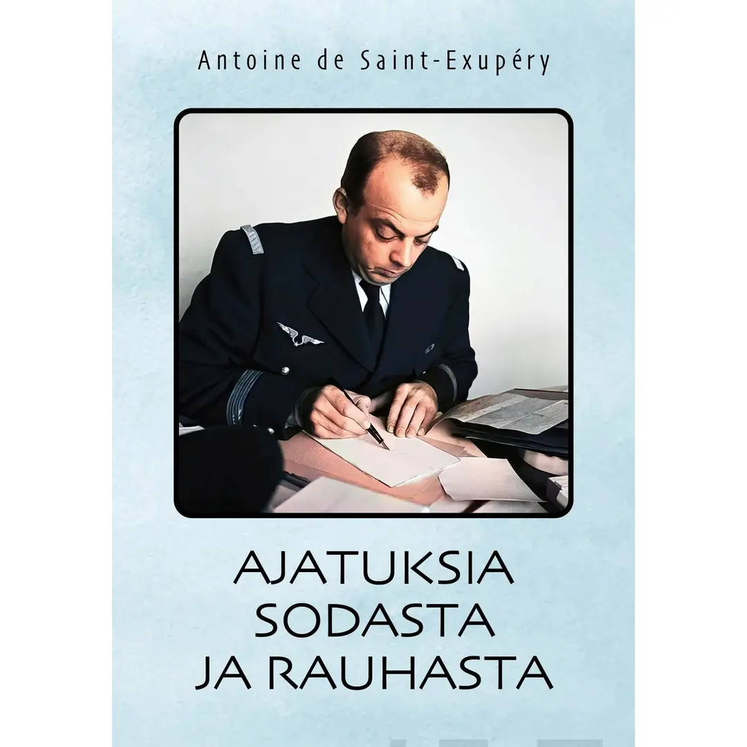 de Saint-Exupéry, Ajatuksia sodasta ja rauhasta