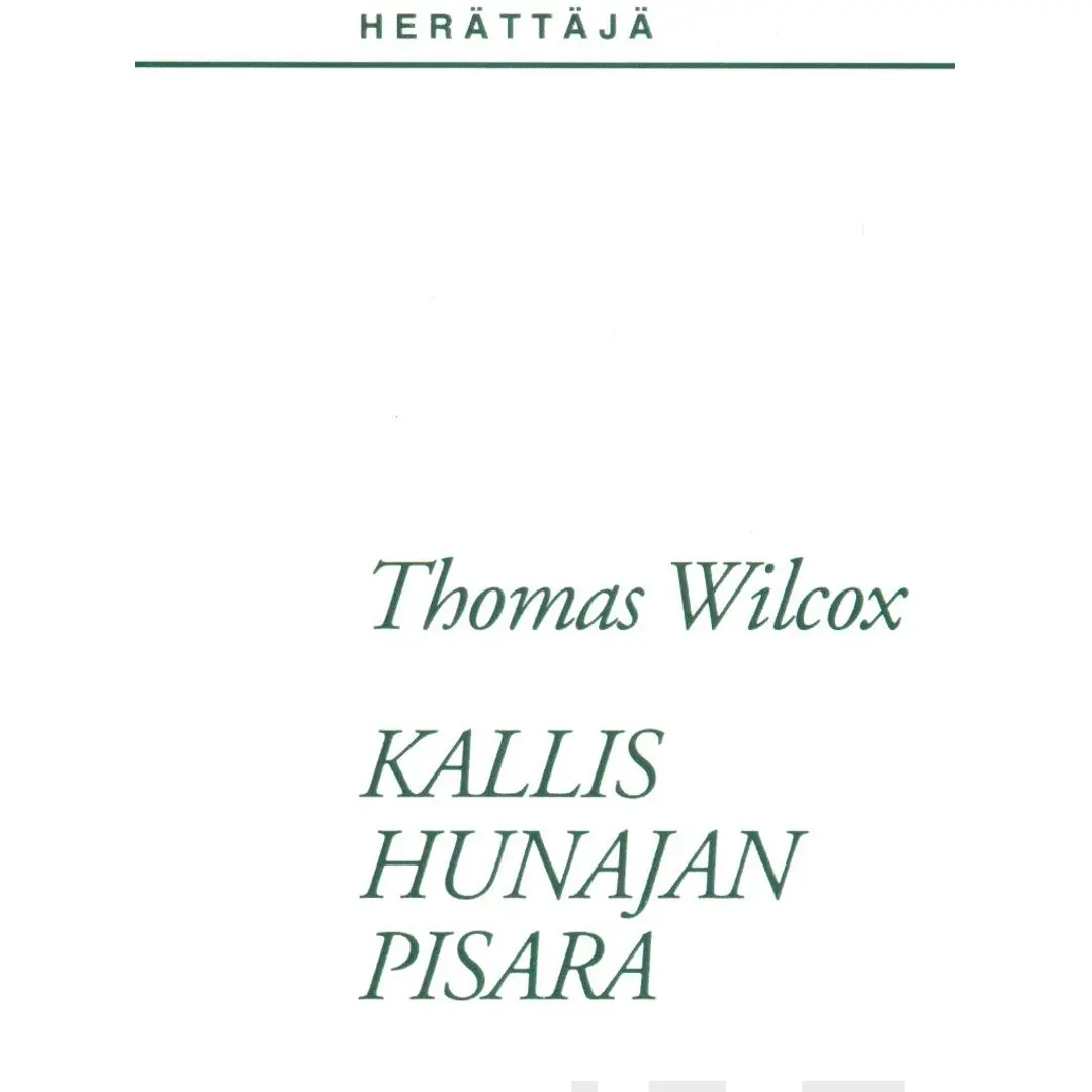 Wilcox, Kallis hunajan pisara Kristus-kalliosta eli neuvon sana kaikille pyhille ja syntisille