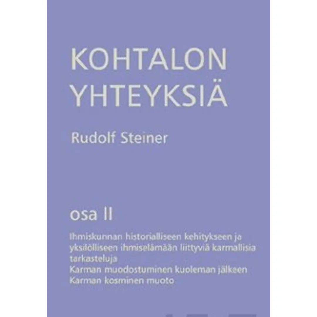 Steiner, Kohtalon yhteyksiä - osa 2 : ihmiskunnan historialliseen kehitykseen ja yksilölliseen ihmiselämäänliittyviä karmallisia tarkasteluja : karman muodostuminen kuoleman jälkeen : karman kosminen