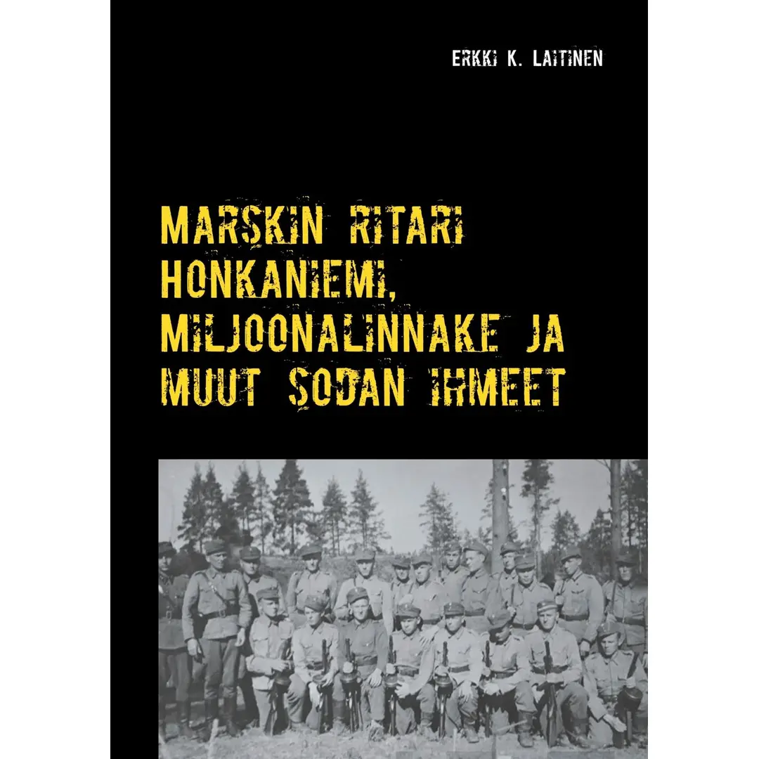 Laitinen, Marskin ritari Honkaniemi, Miljoonalinnake ja muut sodan ihmeet