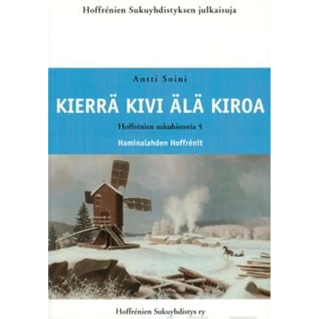 Soini, Kierrä kivi älä kiroa - Hoffrénien sukuhistoria 5 : Haminalahden Hoffrénit