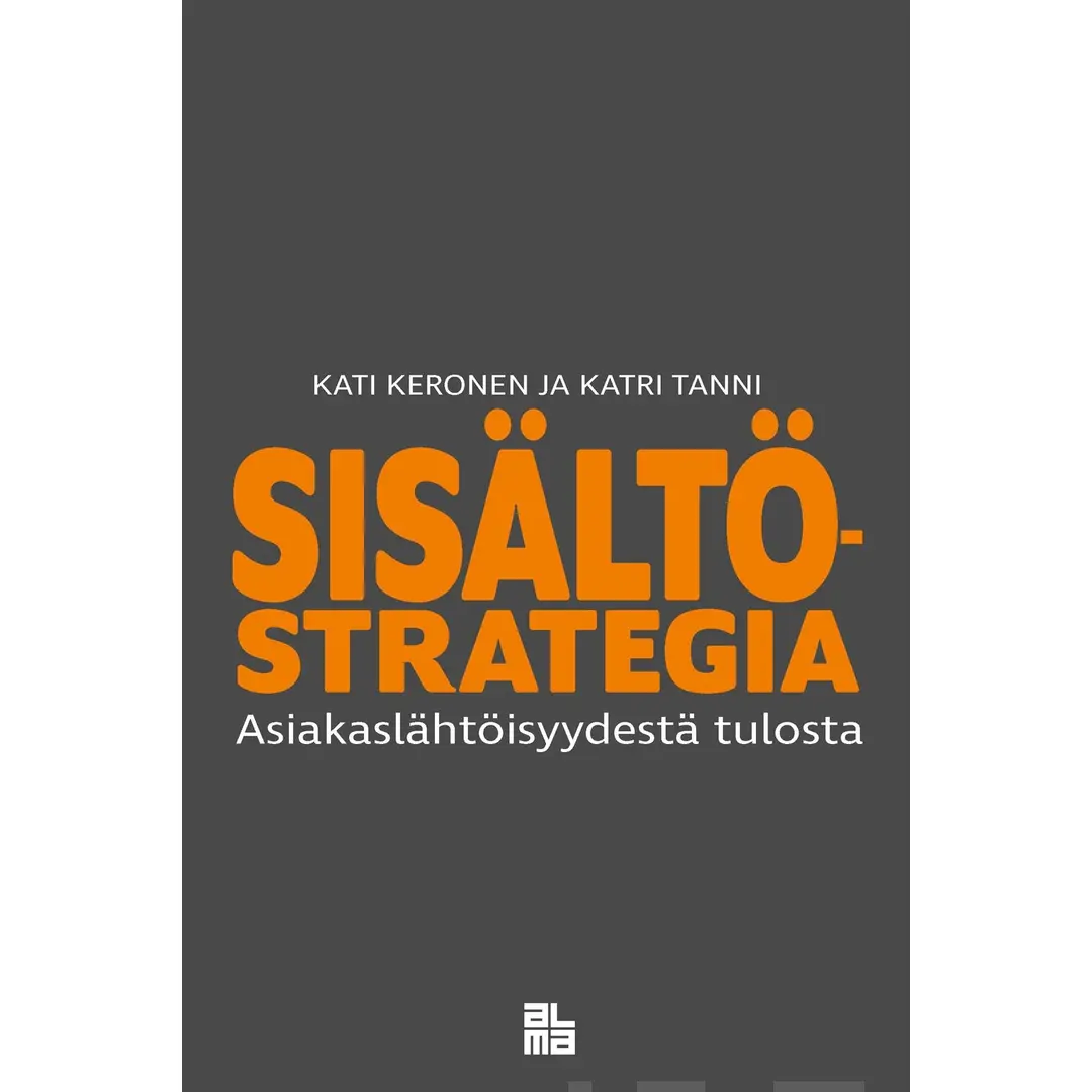 Keronen, Sisältöstrategia - Asiakaslähtöisyydestä tulosta