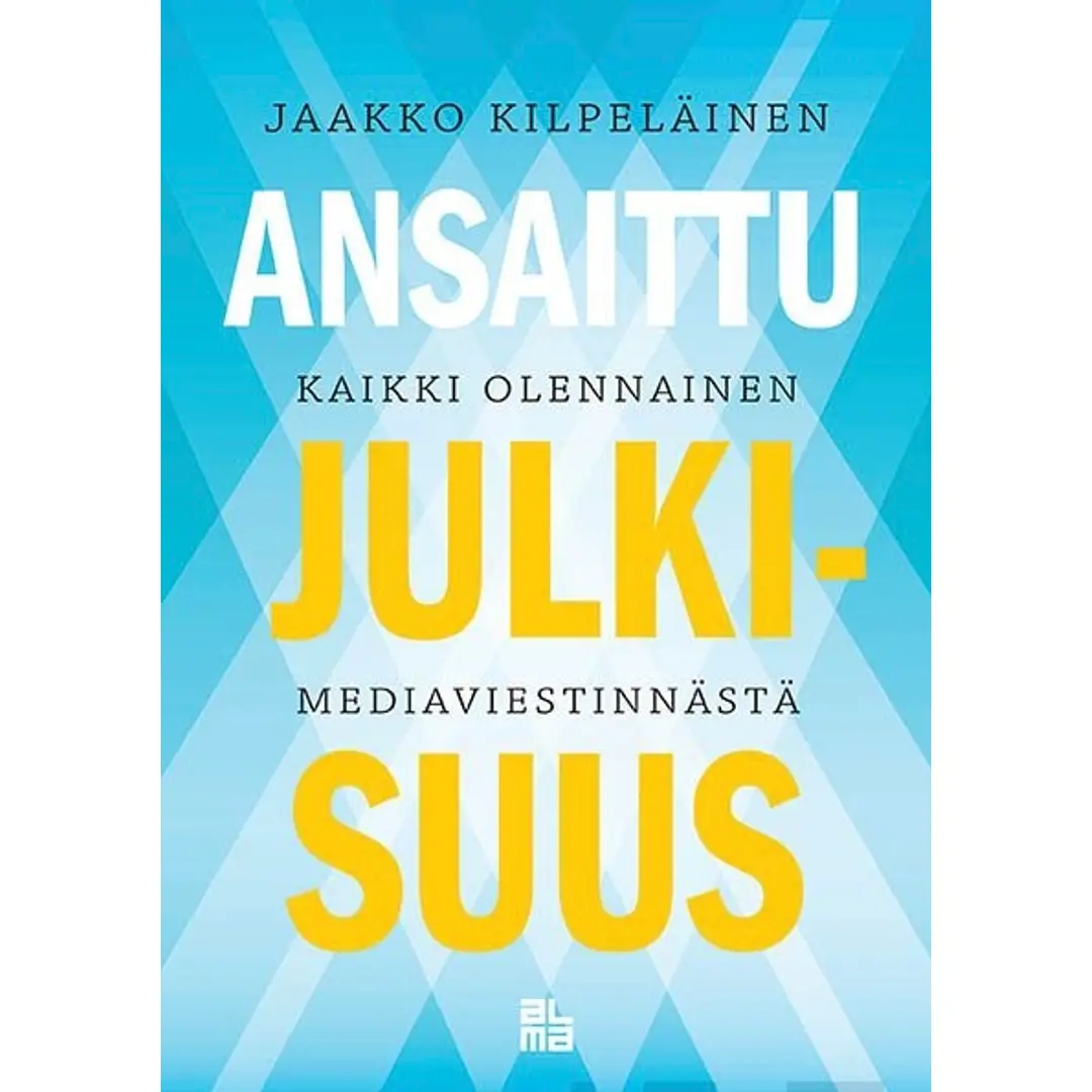 Kilpeläinen, Ansaittu julkisuus - Kaikki olennainen mediaviestinnästä