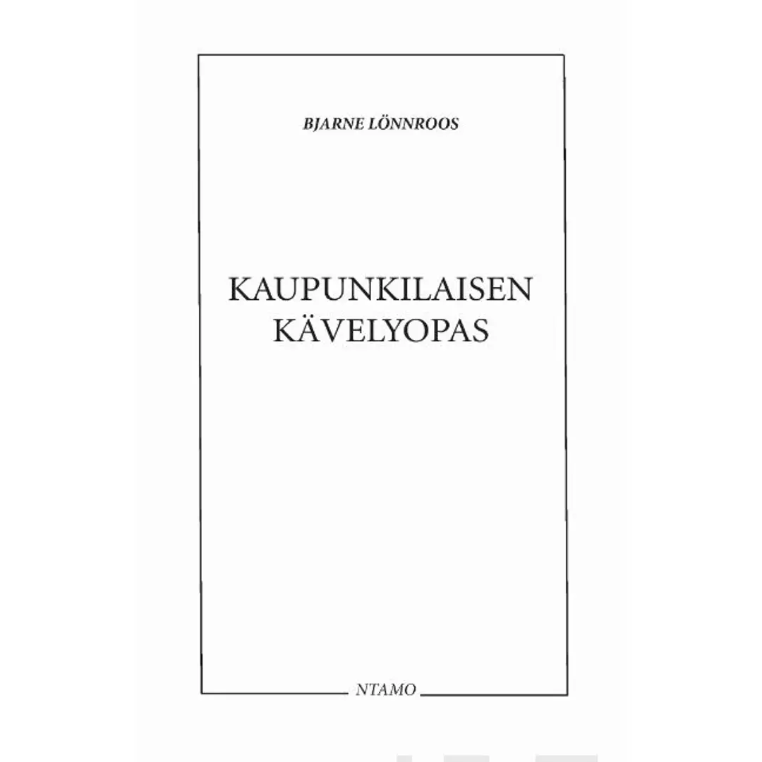 Lönnroos, Kaupunkilaisen kävelyopas - Eli ajatuksia jalkojen alla olevan pinnan tehokkaalle käytölle