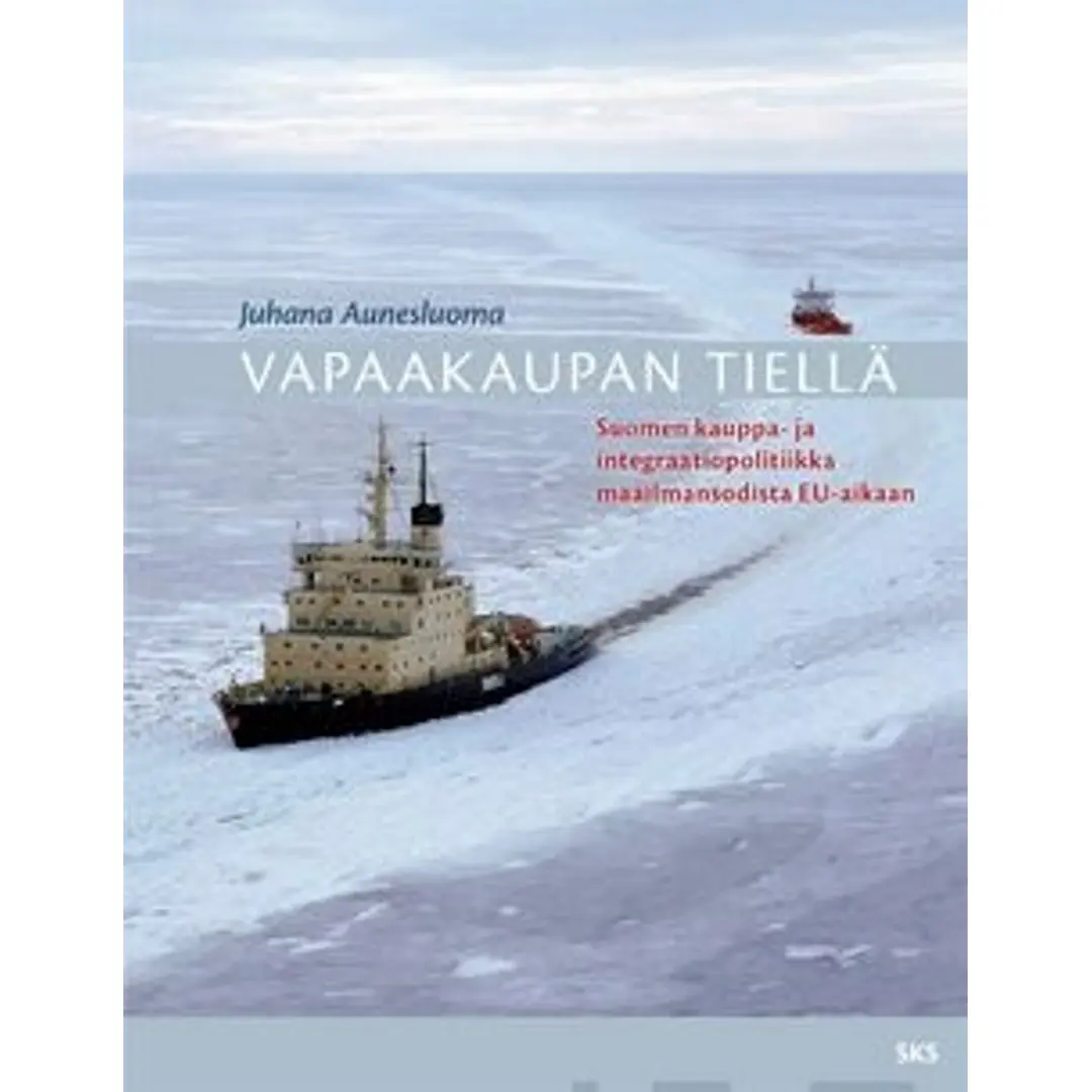 Aunesluoma, Vapaakaupan tiellä - Suomen kauppa- ja integraatiopolitiikka maailmansodista EU-aikaan