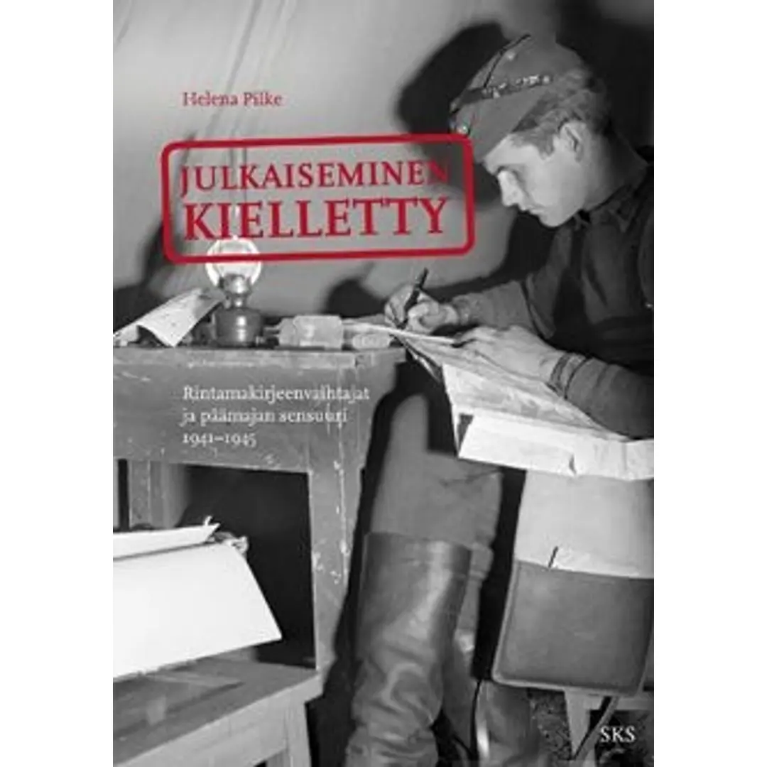 Pilke, Julkaiseminen kielletty - Rintamakirjeenvaihtajat ja päämajan sensuuri 1941-1944