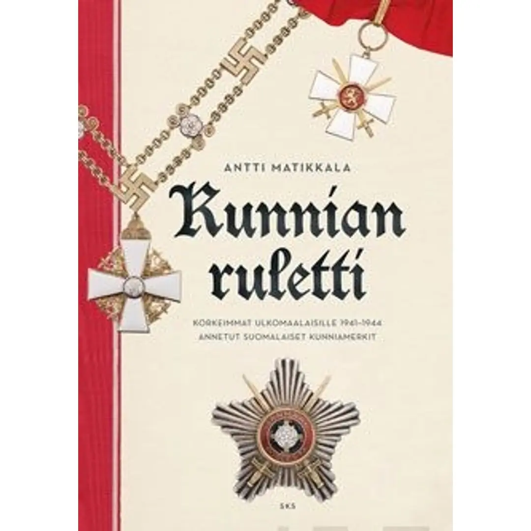 Matikkala, Kunnian ruletti - Korkeimmat ulkomaalaisille 1941-1944 annetut suomalaiset kunniamerkit