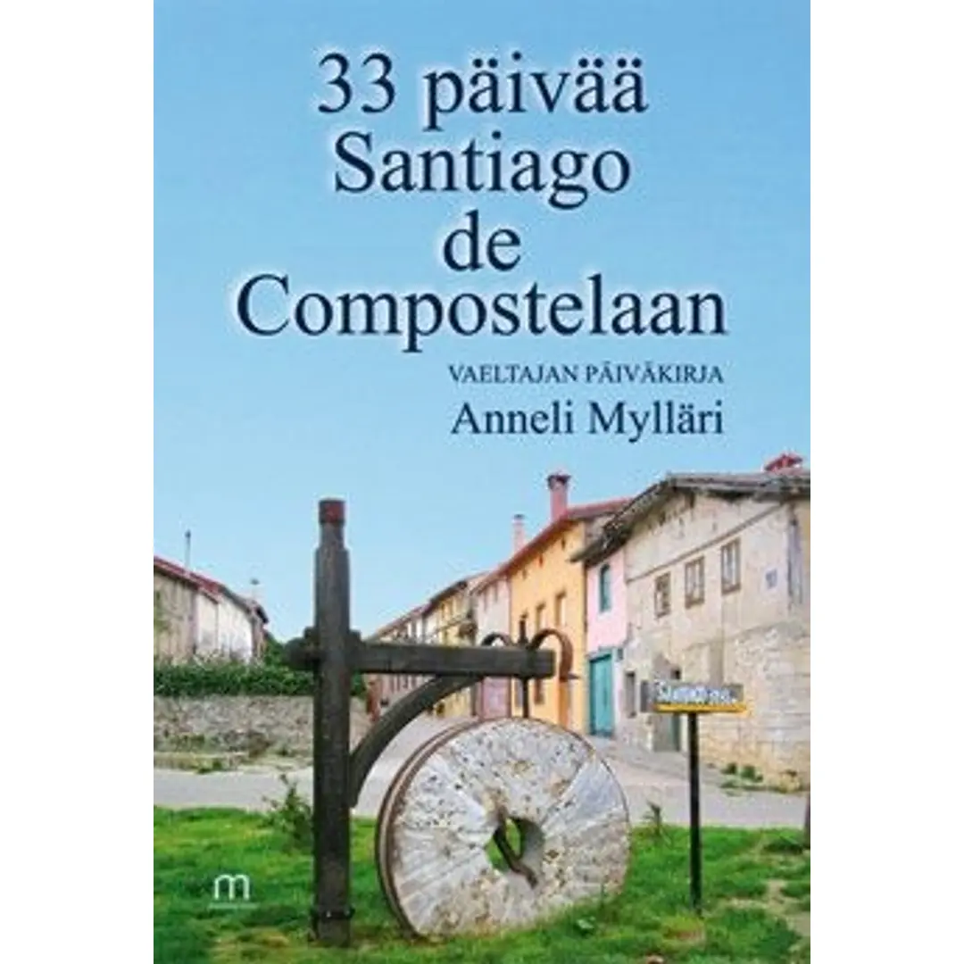 Mylläri, 33 päivää Santiago de Compostelaan - vaeltajan päiväkirja