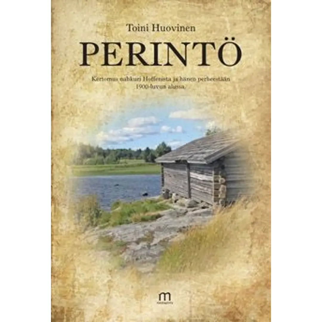 Huovinen, Perintö - kertomus nahkuri Hoffenista ja hänen perheestään 1900-luvun alussa : romaani